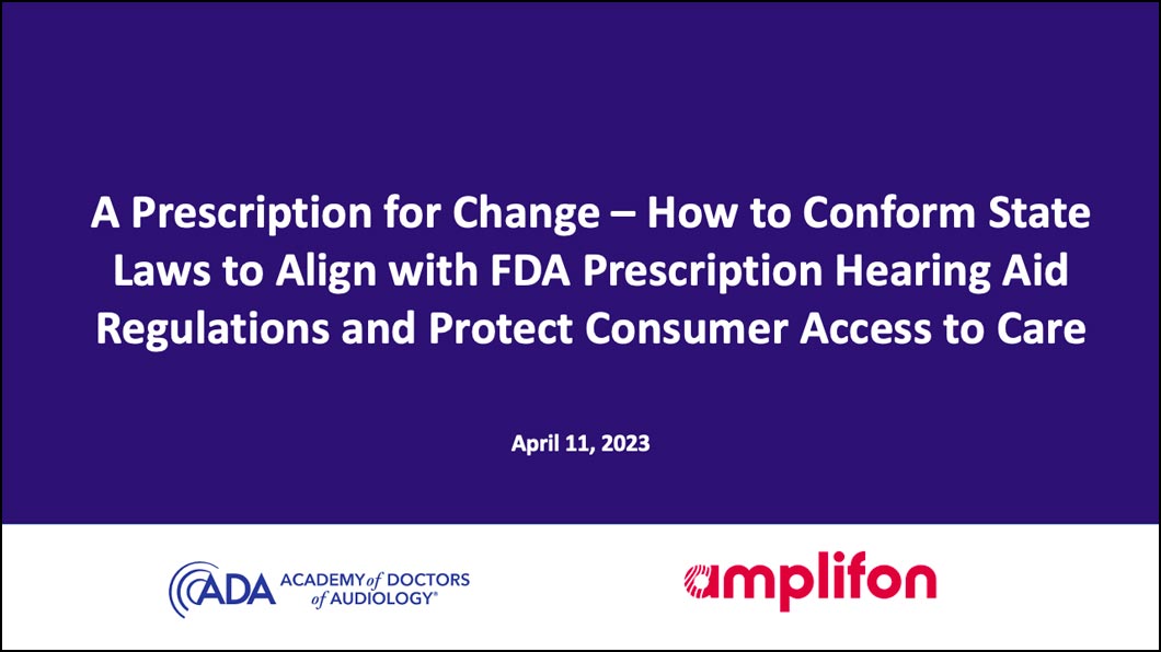 A Prescription for Change – How to Conform State Laws to Align with FDA Prescription Hearing Aid Regulations and Protect Consumer Access to Care
